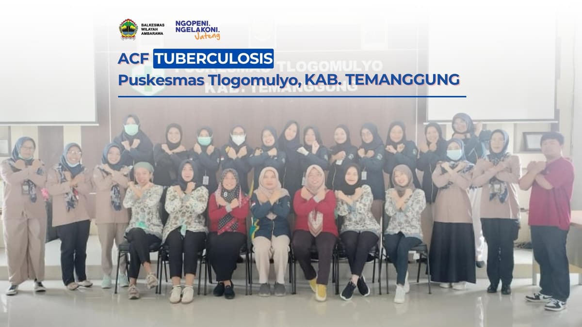 Deteksi Dini TBC: Balkesmas Ambarawa, Dinkes Temanggung, dan PARI Gelar Kegiatan Active Case Finding di Puskesmas Tlogomulyo